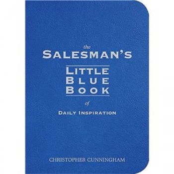The Salesman's Little Blue Book of Daily Inspiration by Christopher A. Cunningham 